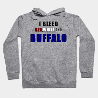 I bleed red white and Buffalo Hoodie